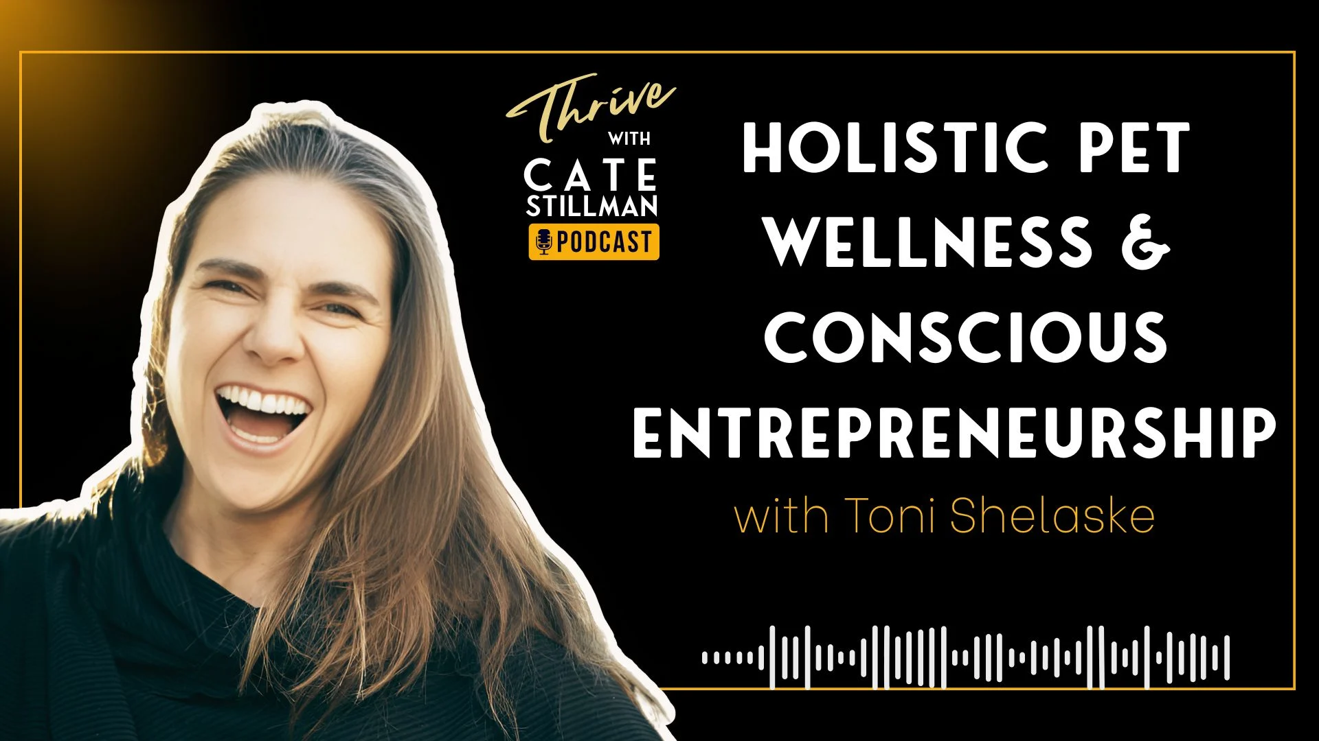 Holistic Pet Wellness & Conscious Entrepreneurship with Toni Shelaske and Cate Stillman